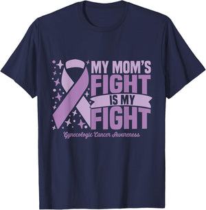 My Mom's Fight Is My Fight Gynecologic Cancer Awareness Cure T-Shirt - T-Shirt | Navy