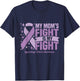 My Mom's Fight Is My Fight Gynecologic Cancer Awareness Cure T-Shirt - T-Shirt | Navy