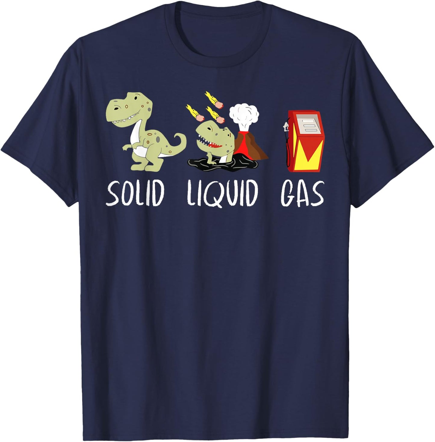 Solid Liquid Gas Dinosaur Fossil Fuel Chemistry Chemist Joke T-Shirt - T-Shirt | Navy
