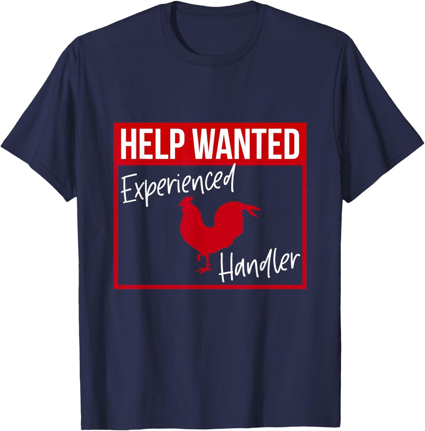 Help Wanted Experienced Cock Handler Funny Rooster Lover T-Shirt - T-Shirt | Navy