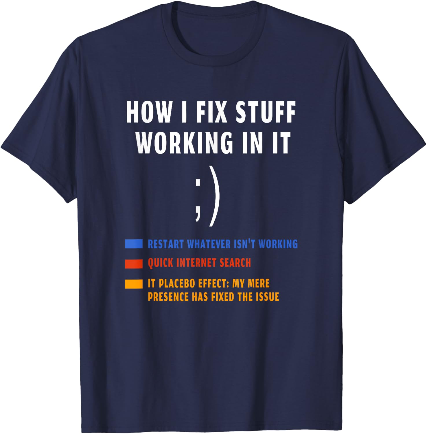 How I fix stuff working in IT funny tech support Geek Nerd T-Shirt - T-Shirt | Navy