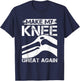 Making My Knee Awesome Again - Surgery T-Shirt - T-Shirt | Navy