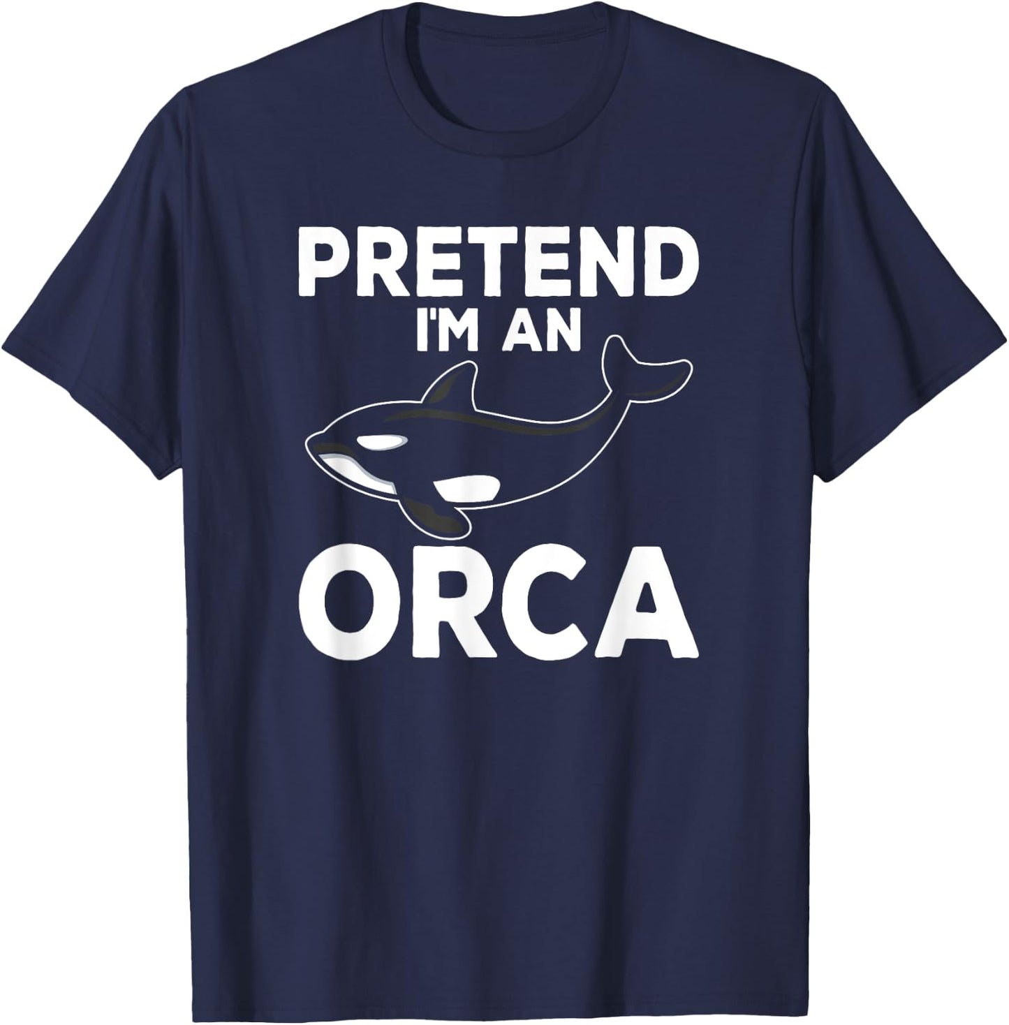 Pretend I'm An Orca Matching Costume Funny Orca Whale T-Shirt - T-Shirt | Navy