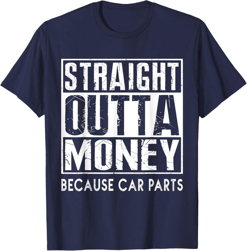 Straight Outta Money Because Car Parts Cars Lovers