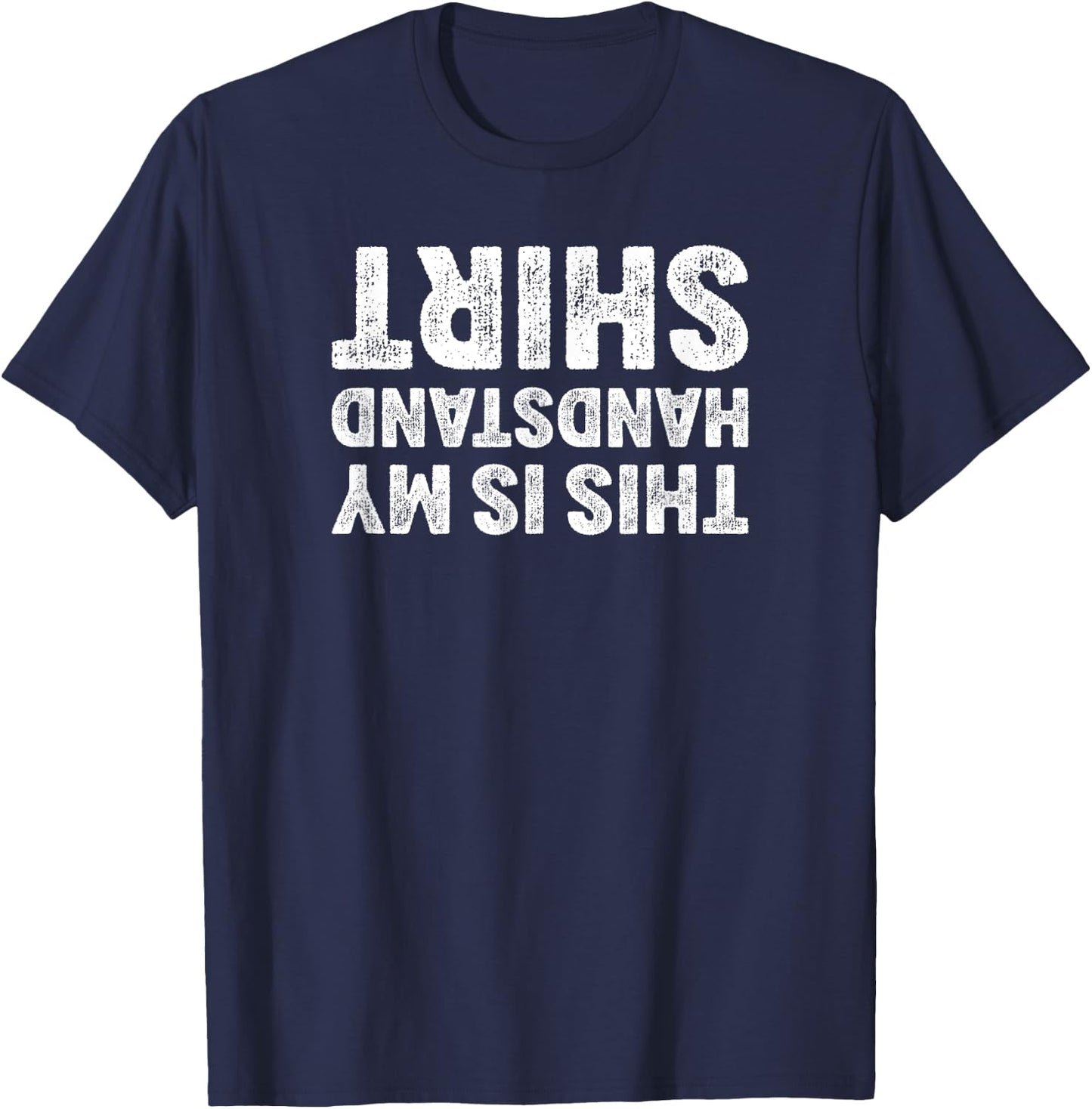This Is My Handstand Shirt I Funny Gymnastics Breakdance T-Shirt - T-Shirt | Navy