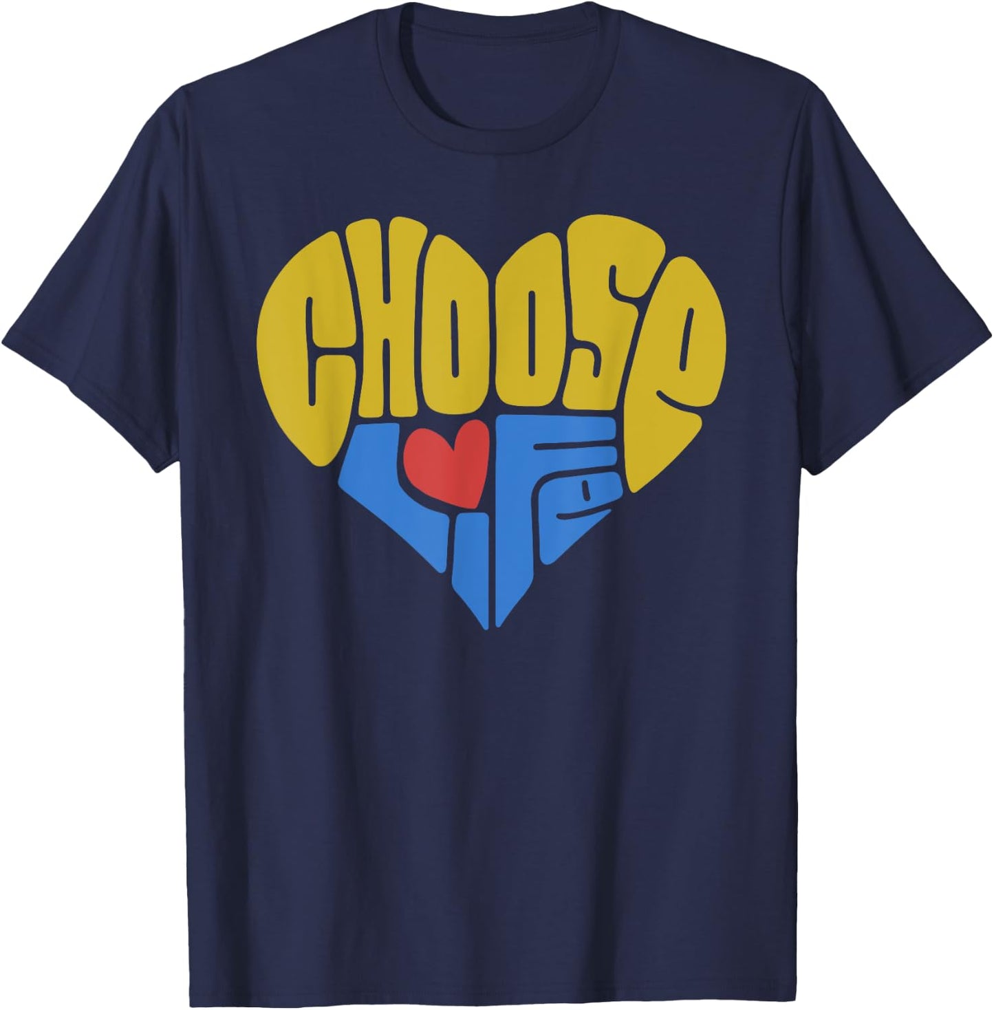 Pro-Life Anti-Abortion Shirt - Choose Life - Heart T-Shirt - T-Shirt | Navy