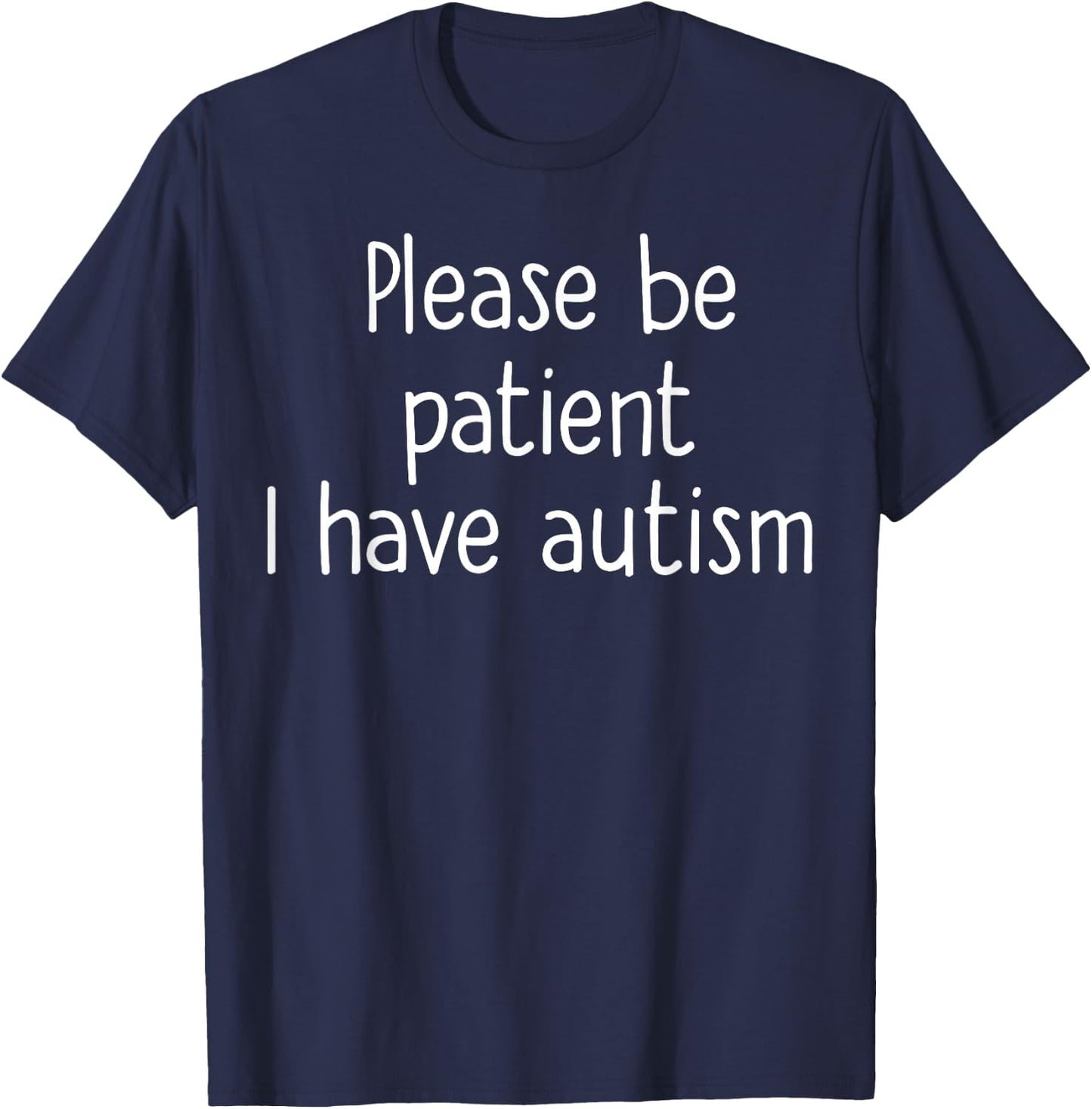 Please Be Patient I have Autism - Autism Awareness T-Shirt - T-Shirt | Navy