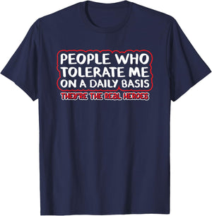 People Who Tolerate Me On A Daily Basis Sarcastic Graphic T-Shirt - T-Shirt | Navy