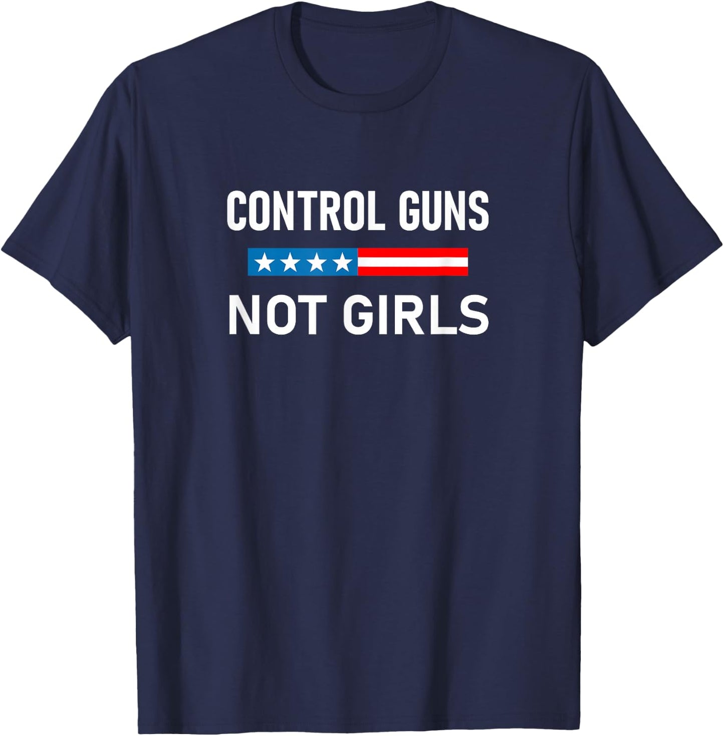 Control Guns Not Girls T-Shirt - T-Shirt | Navy