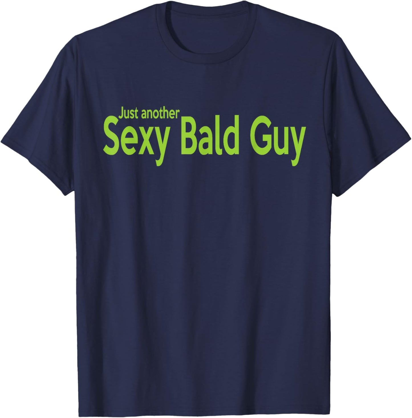 Just Another Sexy Bald Guy T-Shirt - T-Shirt | Navy