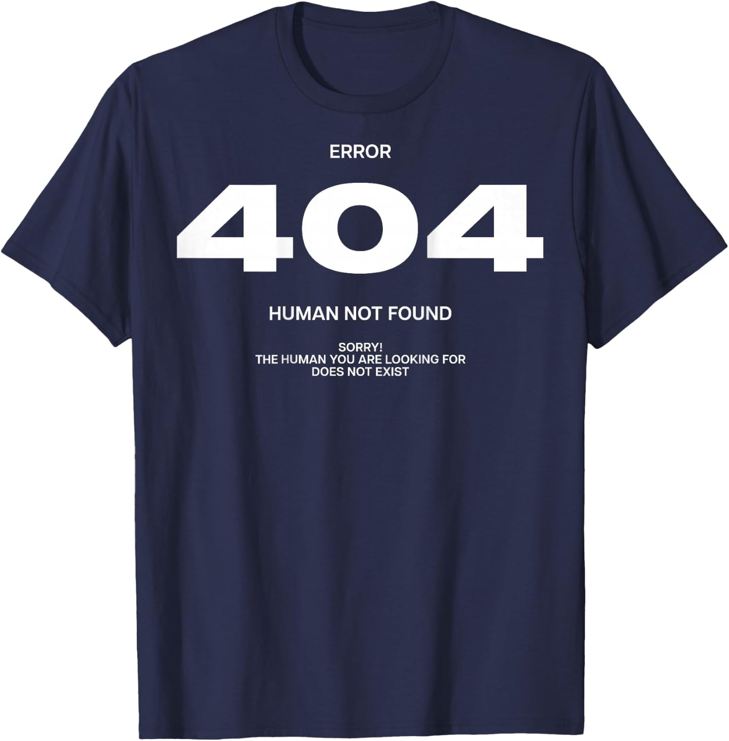 ERROR 404 X HUMAN NOT FOUND. SORRY! Backprint Statement , black T-Shirt - T-Shirt | Navy