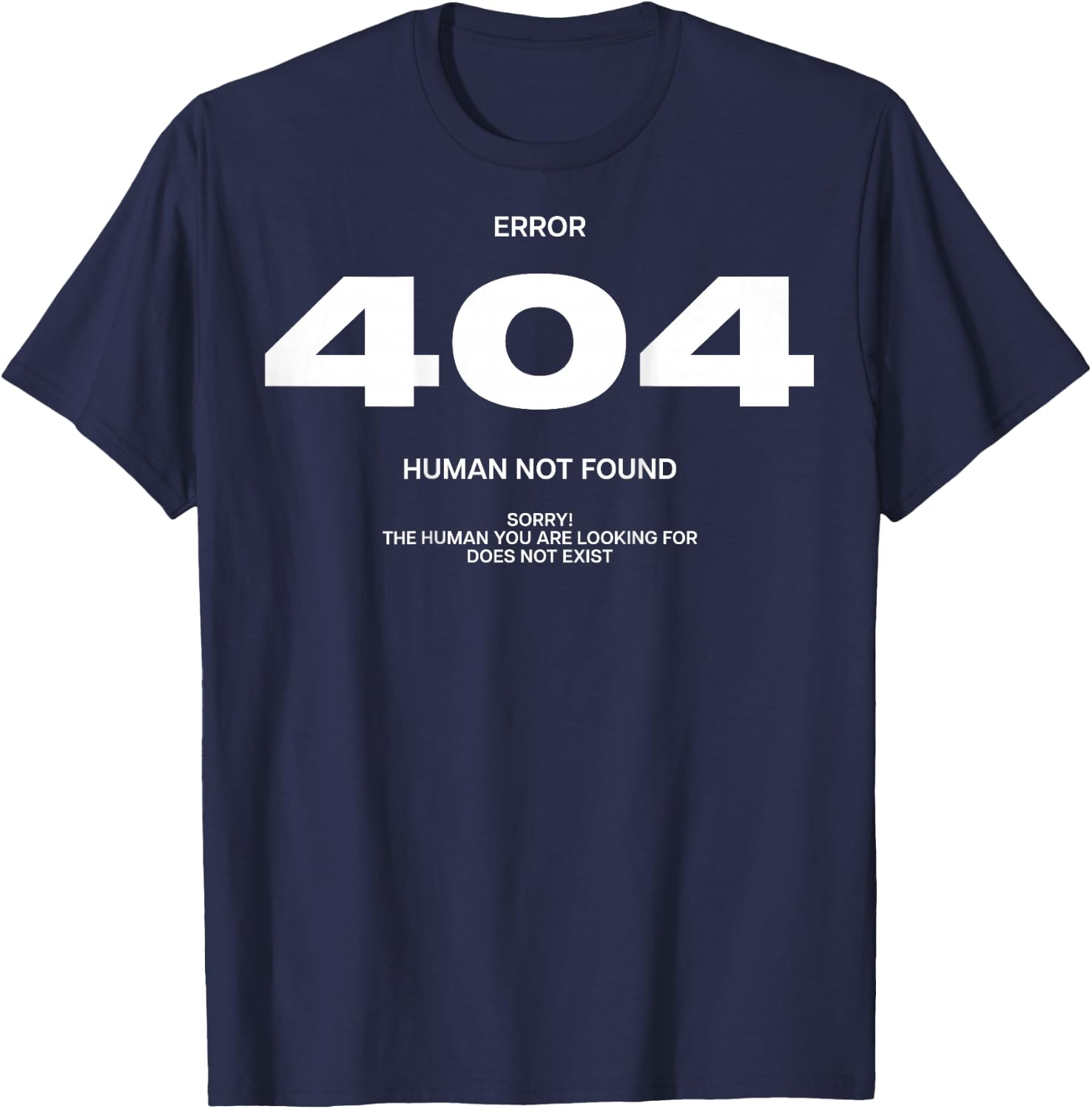 ERROR 404 X HUMAN NOT FOUND. SORRY! Backprint Statement , black T-Shirt - T-Shirt | Navy
