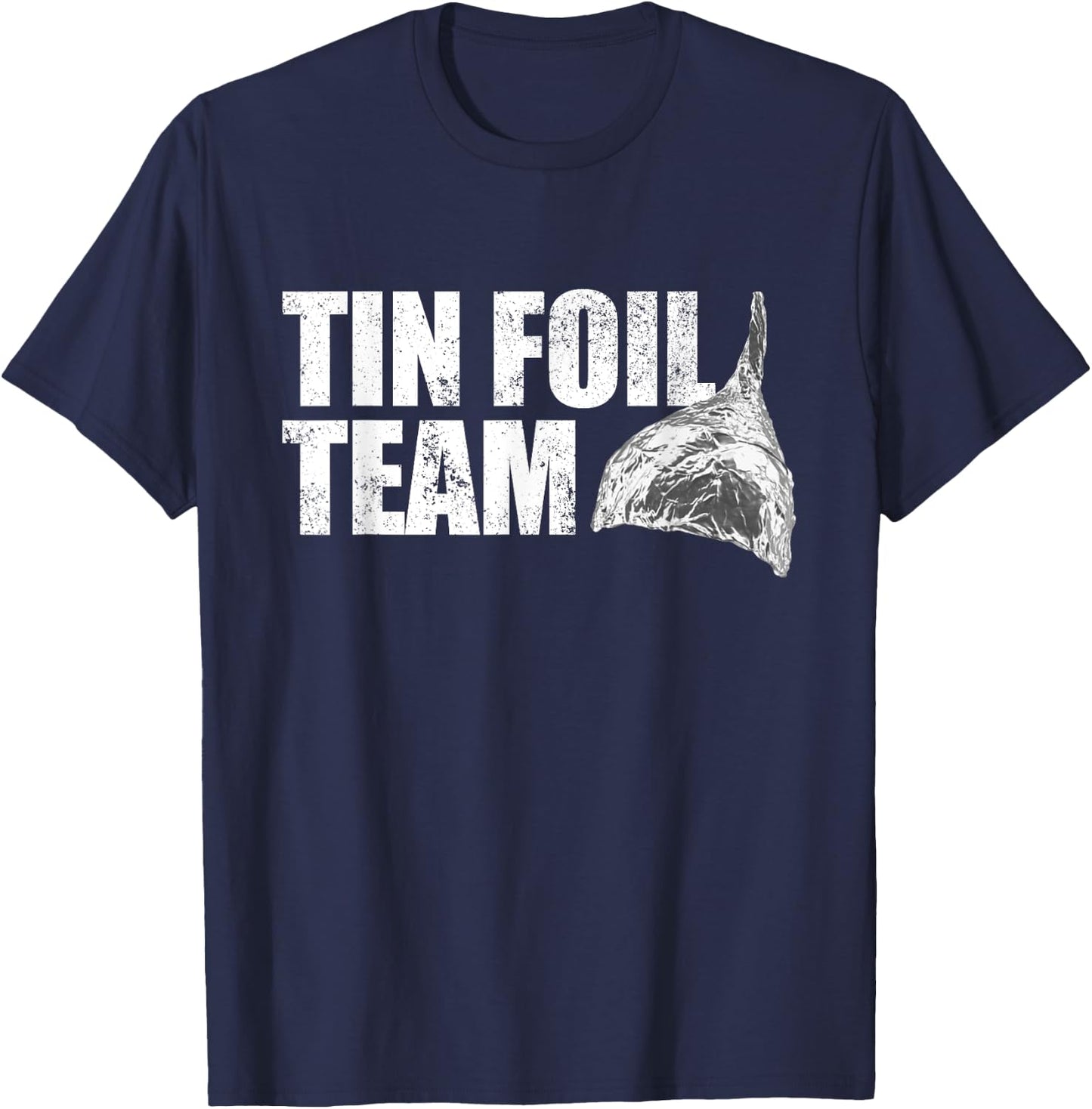 Tin Foil Team Funny Conspiracy Theory Team Tin Foil Hat T-Shirt - T-Shirt | Navy