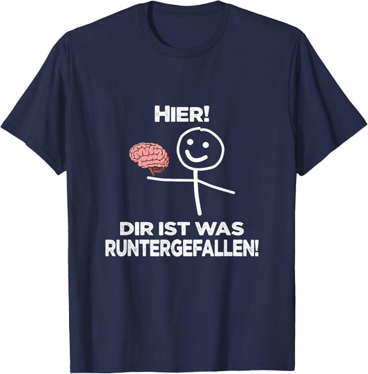 with German Text "Hier ist was unterfallen "Hier ist was unterfallen ", black T-Shirt - T-Shirt | Navy