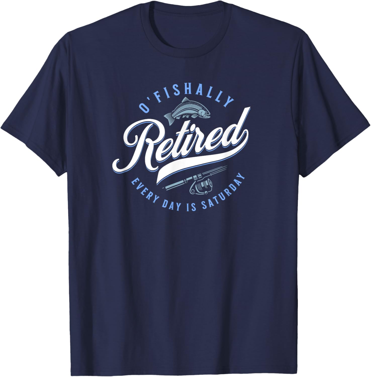 O'Fishally Retired Funny Fishing T-Shirt - T-Shirt | Navy