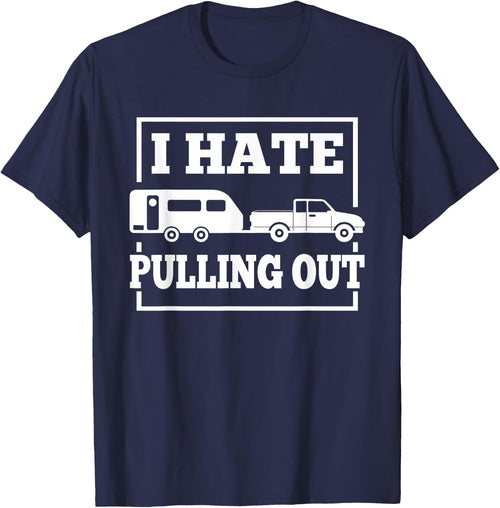 I Hate Pulling Out Funny Camping Trailer Travel Men Women