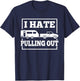 I Hate Pulling Out Funny Camping Trailer Travel Men Women T-Shirt - T-Shirt | Navy