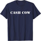 Cash Cow Funny Successful Business Money T-Shirt - T-Shirt | Navy