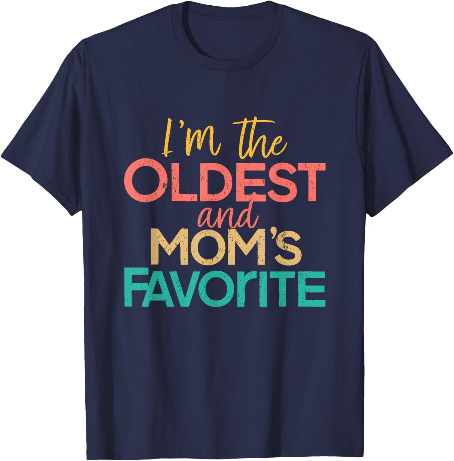 I'm The Oldest And Mom's Favorite Funny Matching Sibling T-Shirt - T-Shirt | Navy