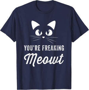 You're Freaking Meowt - Funny Cat Lover Women Girls Kids T-Shirt - T-Shirt | Navy