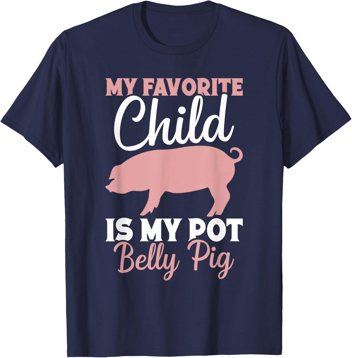 Pot Belly Pig Owner Pig Costume Pig Food Pot Belly Pig Mom T-Shirt - T-Shirt | Navy