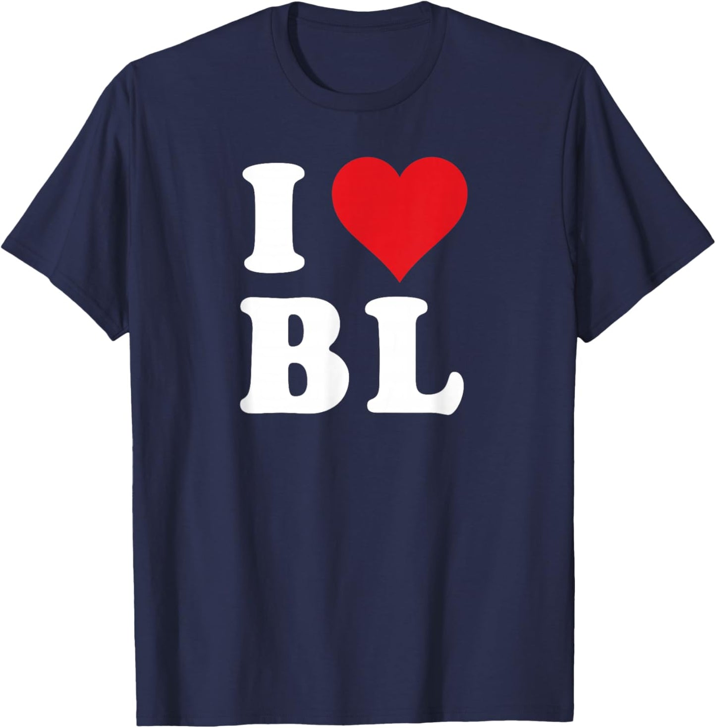I Heart BL Initials I Love B.L. First And Last Name B L , Black, S T-Shirt - T-Shirt | Navy