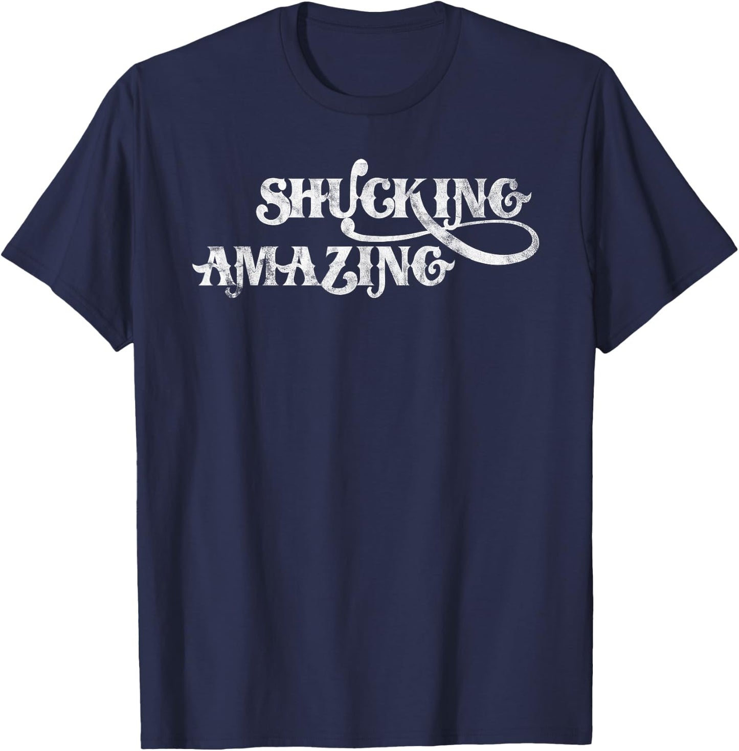 Shucking Amazing Shirt Funny Oysters Vintage Distressed T-Shirt - T-Shirt | Navy