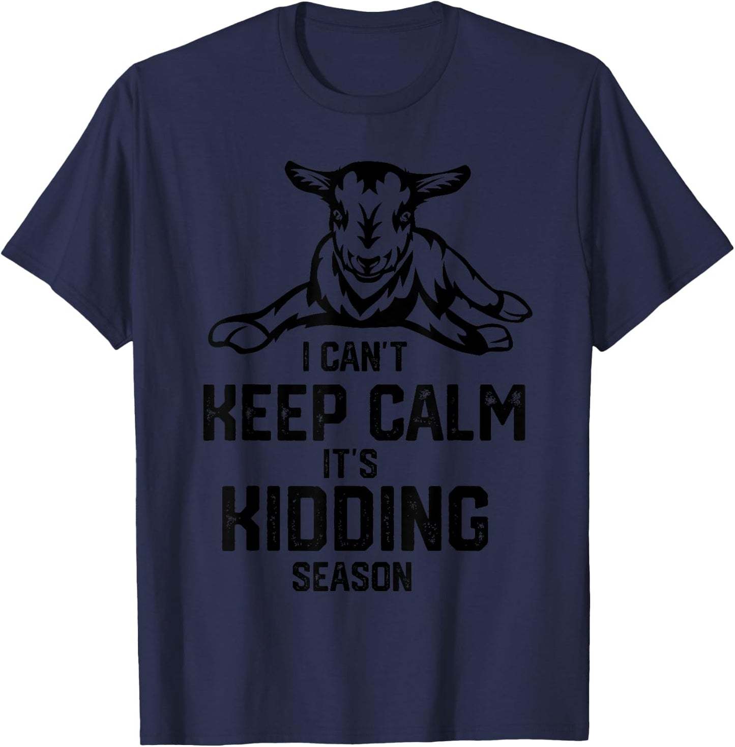 I can't keep calm it's kidding season, Goat Farm T-Shirt - T-Shirt | Navy