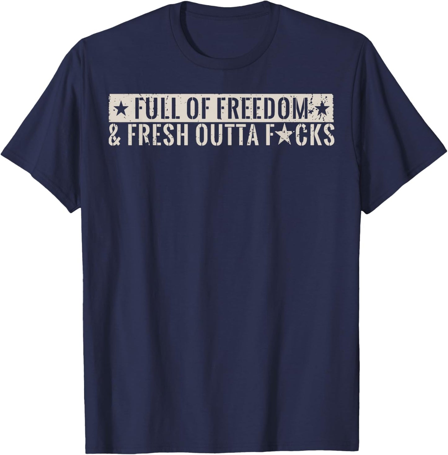 Full Of Freedom & Fresh Outta Fucks T-Shirt - T-Shirt | Navy