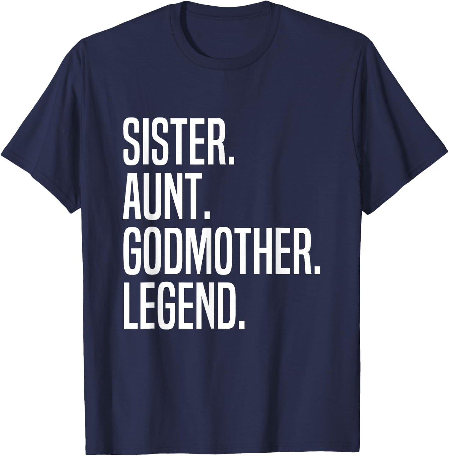 Sister Aunt Godmother Legend T-Shirt - T-Shirt | Navy