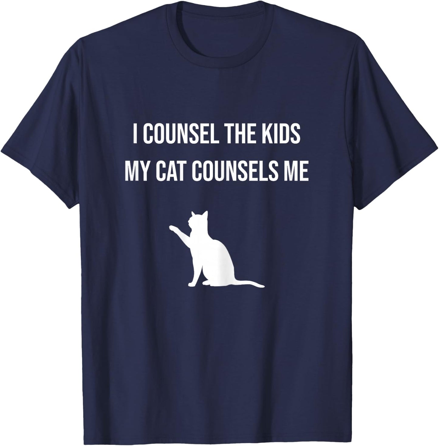 I Counsel the Kids My Cat Counsels Me Guidance Counselor Cat T-Shirt - T-Shirt | Navy