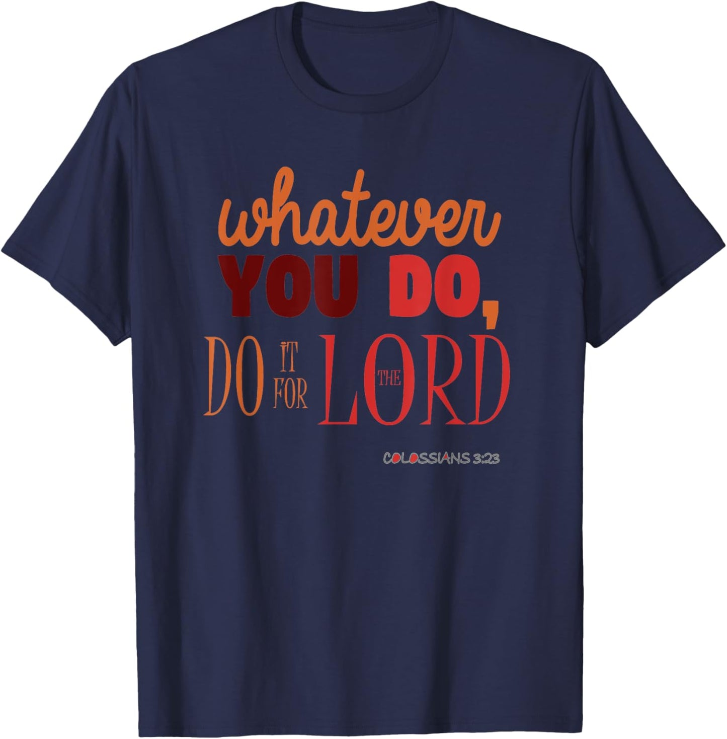 Christian Bible Verse Quote - Colossians 3:23 Gift T-Shirt - T-Shirt | Navy