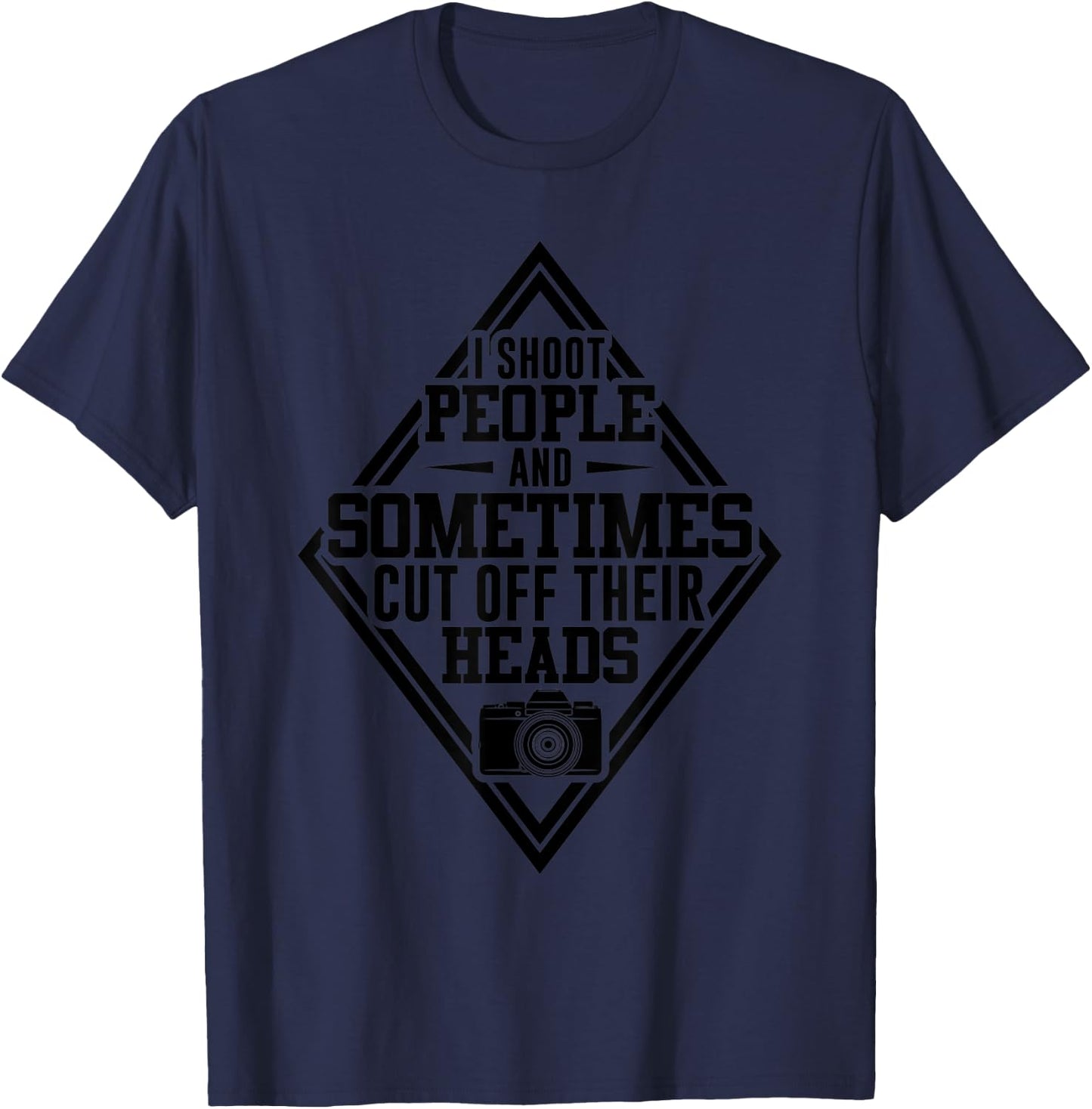 Cool Photography Gift Women Funny I Shoot People T-Shirt - T-Shirt | Navy