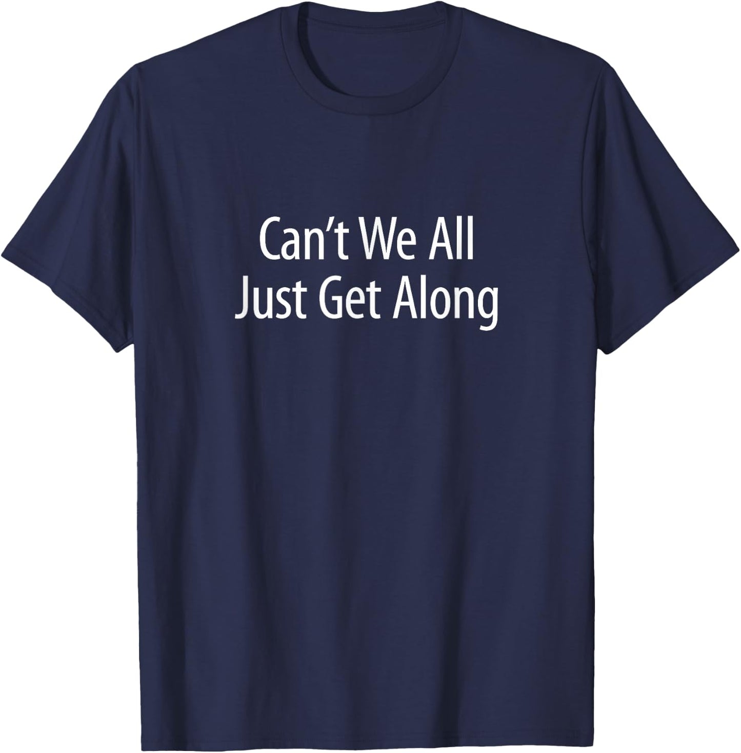 Can't We All Just Get Along T-Shirt - T-Shirt | Navy