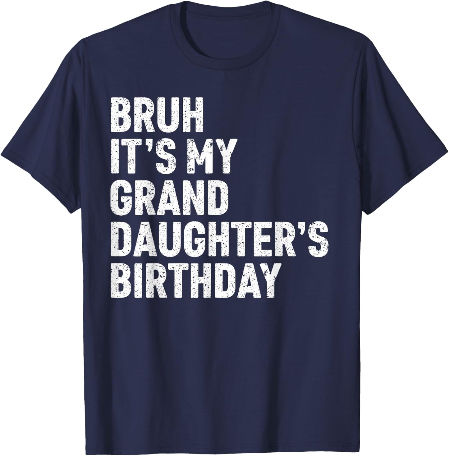 Bruh It's My Granddaughter's Birthday Girl Women Omg Funny T-Shirt - T-Shirt | Navy