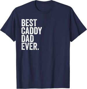 Best Caddy Dad Ever Greatest Fathers Daddy Funny T-Shirt - T-Shirt | Navy
