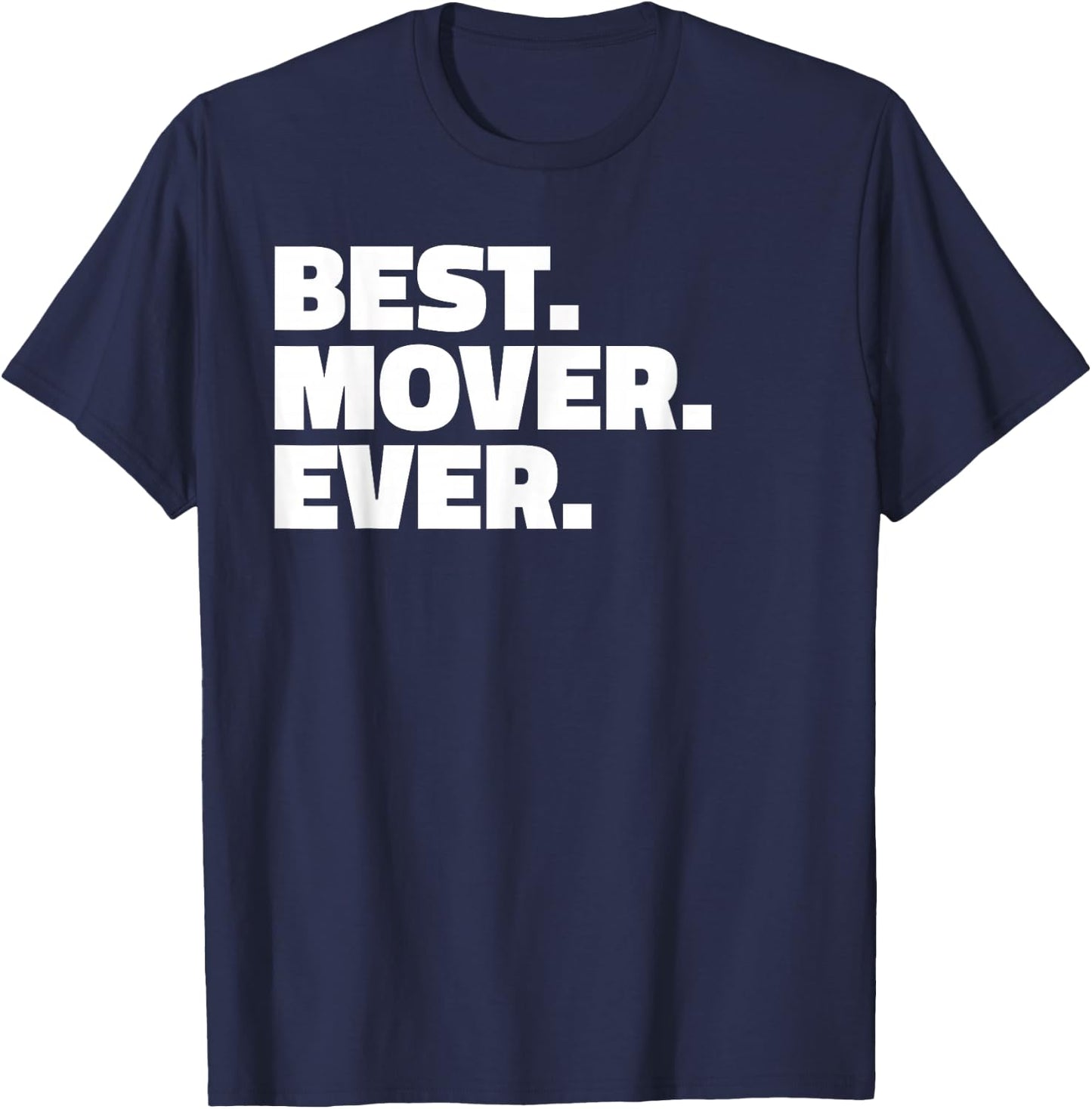 Best Mover Ever T Shirt - for Movers T-Shirt - T-Shirt | Navy