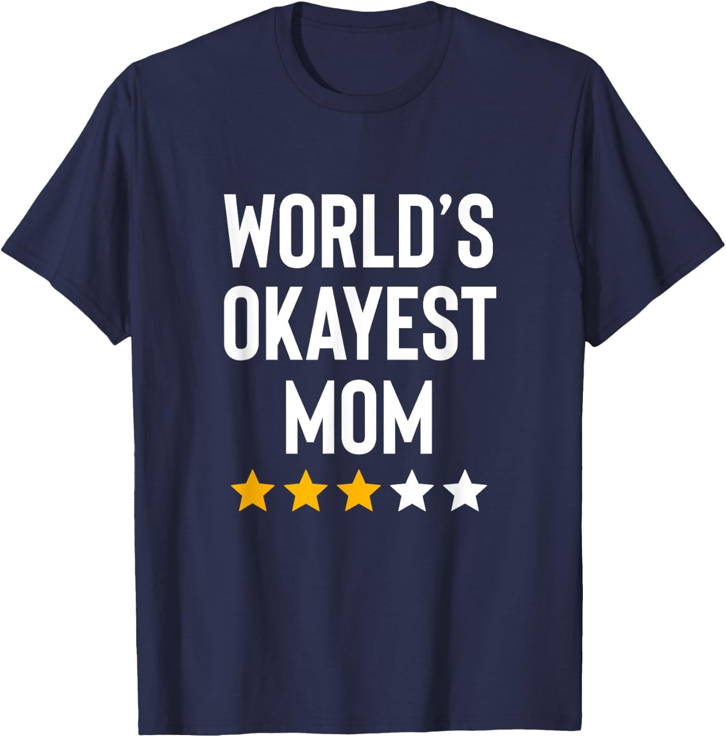 Worlds Okayest Mom Family Son Daughter Funny Mothers Day T-Shirt - T-Shirt | Navy