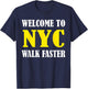 Welcome to New York City NYC Walk Faster T-Shirt - T-Shirt | Navy