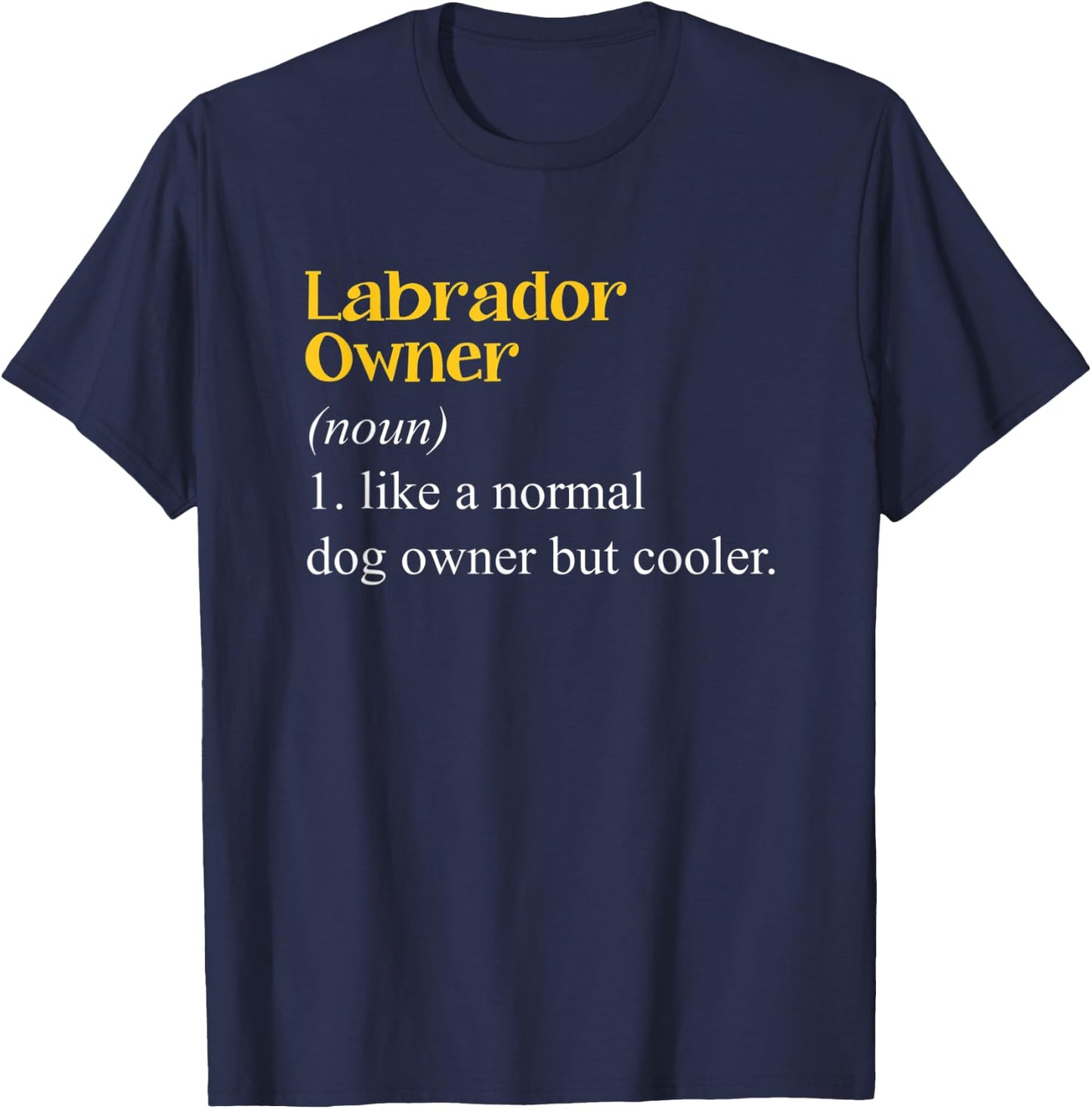 Labrador Owner Definition Lab Puppy Dog Lovers T-Shirt - T-Shirt | Navy