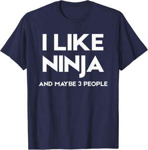 I Like Ninja and Maybe 3 People T-Shirt - T-Shirt | Navy