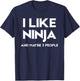 I Like Ninja and Maybe 3 People T-Shirt - T-Shirt | Navy