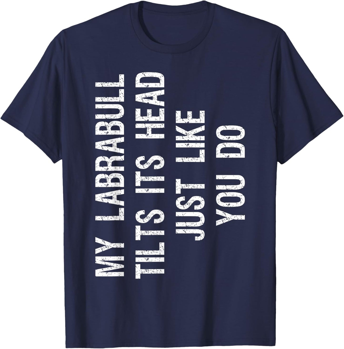 My Labrabull Dog Tilts Its Head Funny Pitador T-Shirt - T-Shirt | Navy