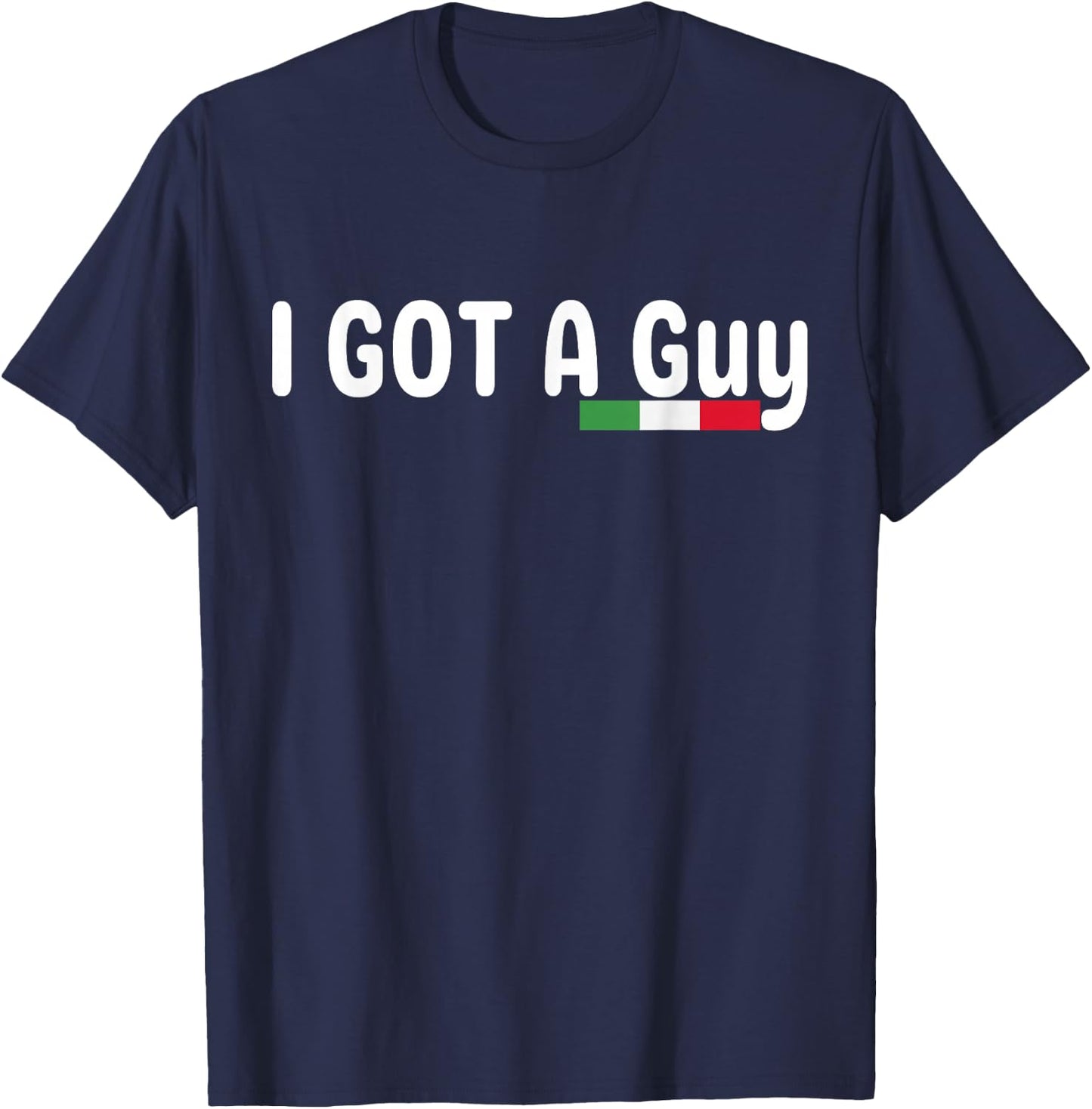 I Got A Guy Italian T-Shirt - T-Shirt | Navy