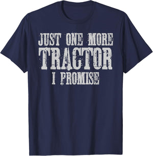 Just One More Tractor I Promise Shirt Funny Tractor Farmer T-Shirt - T-Shirt | Navy