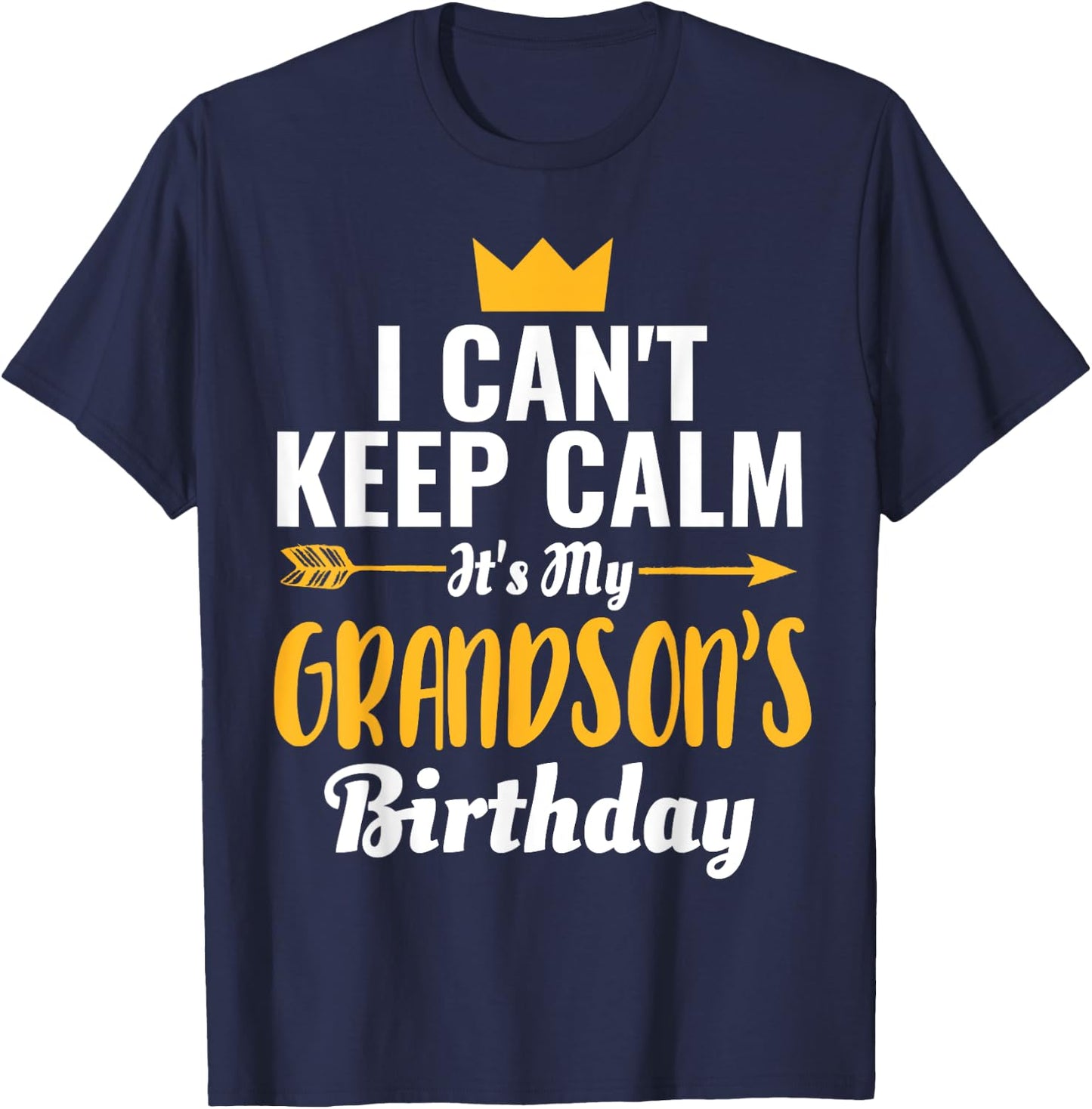 I Cant Keep Calm Its My Grandson's Birthday T-Shirt - T-Shirt | Navy