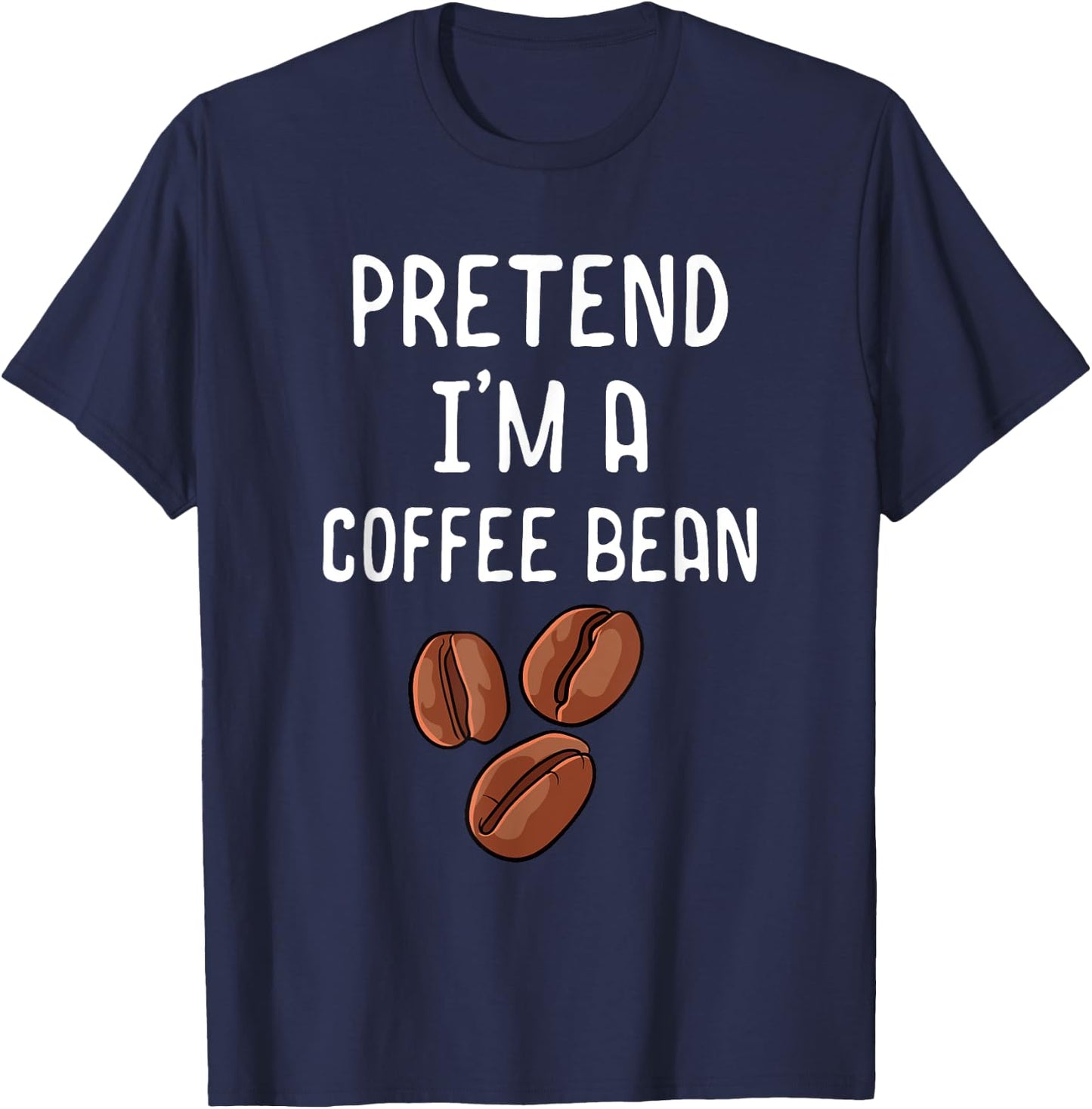 Pretend I'm A Coffee Bean Funny Lazy Halloween Costume T-Shirt - T-Shirt | Navy