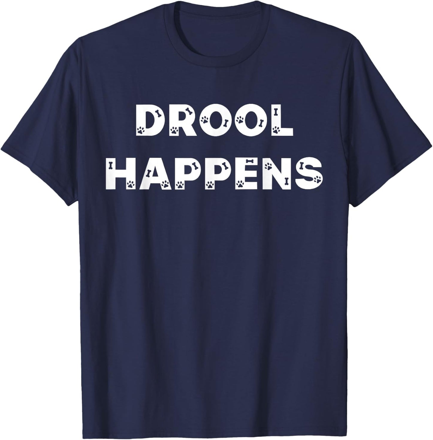 Drool Happens Funny Dog Puppy Lover Typography Design T-Shirt - T-Shirt | Navy
