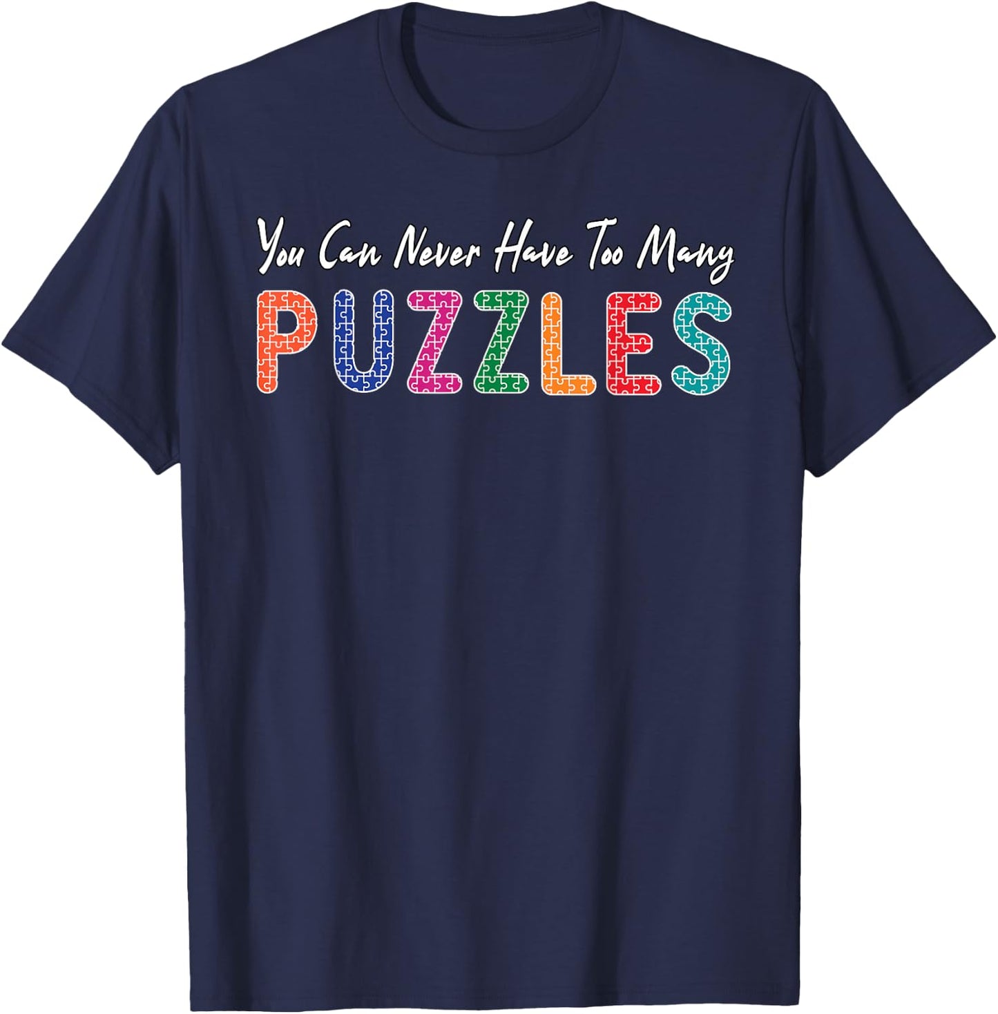 Funny You Can Never Have TooMany Puzzles Puzzle Lover T-Shirt - T-Shirt | Navy