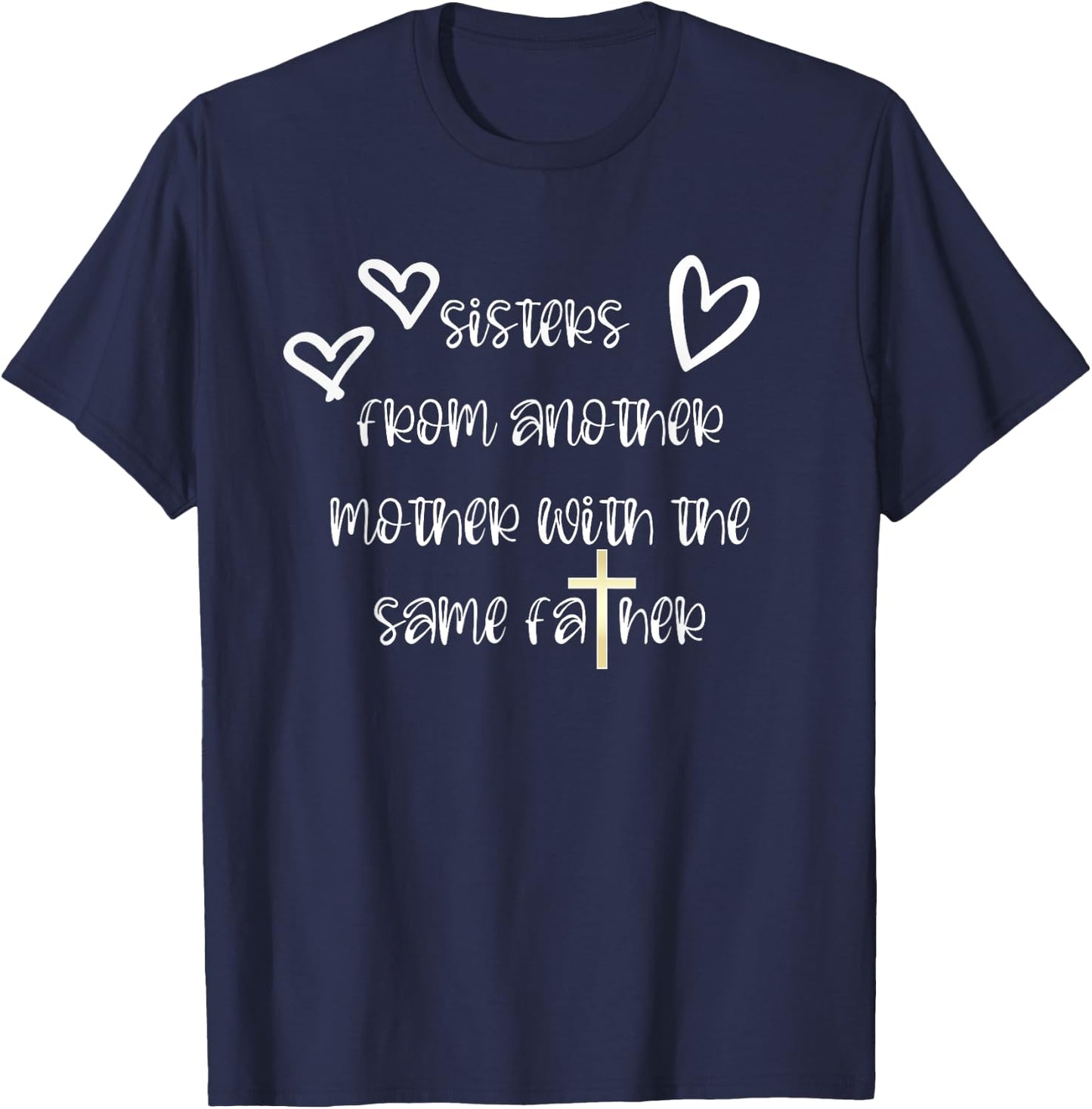 Sisters From Another Mother with the Same Father T-Shirt - T-Shirt | Navy